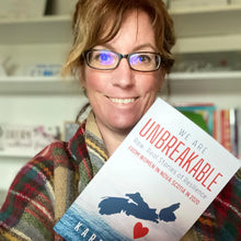 Load image into Gallery viewer, We Are Unbreakable: Raw, Real Stories of Resilience From Women in Nova Scotia in 2020