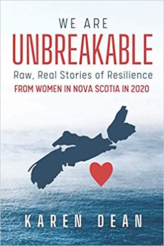 We Are Unbreakable: Raw, Real Stories of Resilience From Women in Nova Scotia in 2020